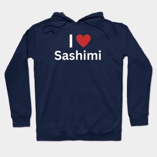 I Love Sashimi Hoodie